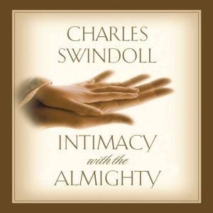 Intimacy With The Almighty, Charles R. Swindoll
