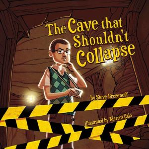 The Cave That Shouldnt Collapse, Steve Brezenoff