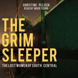 The Grim Sleeper: The Lost Women of South Central, Christine Pelisek