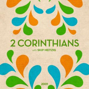 47 Second Corinthians  2001, Skip Heitzig