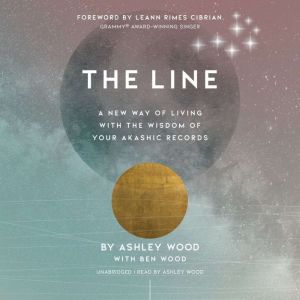 The Line: A New Way of Living with the Wisdom of Your Akashic Records