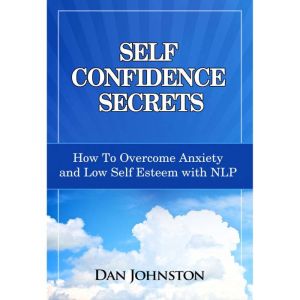 Self Confidence Secrets, Dan Johnston