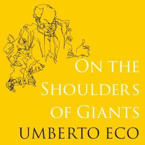 On the Shoulders of Giants, Umberto Eco