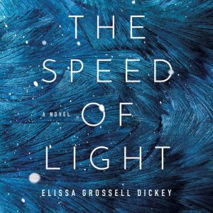 The Speed of Light, Elissa Grossell Dickey