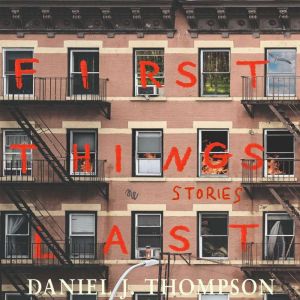 First Things Last, Daniel J. Thompson