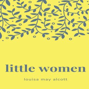 Little Women, Loiusa May Alcott