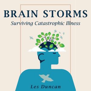 Brain Storms: Surviving Catastrophic Illness