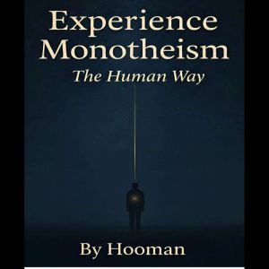 Experience Monotheism: The Human Way