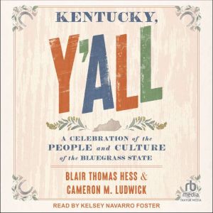 Kentucky, Y'all: A Celebration of the People and Culture of the Bluegrass State