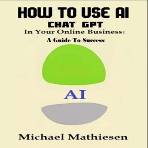 How To Use AI Chat GPT in Your Online..., Michael Mathiesen