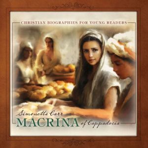 Macrina of Cappadocia, Simonetta Carr