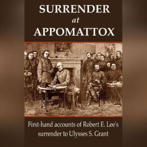 Surrender at Appomattox, Ulysses S. Grant,Wesley Merritt,John Gibbon,