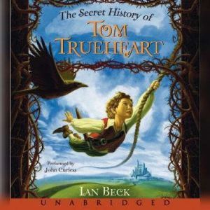The Secret History of Tom Trueheart, Ian Beck