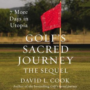 Golfs Sacred Journey, the Sequel, David L. Cook