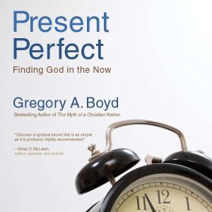 The Present Perfect, Gregory A. Boyd