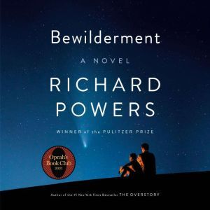 Bewilderment: A Novel, Richard Powers