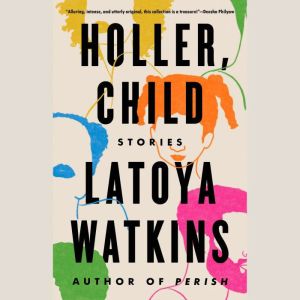Holler, Child, LaToya Watkins