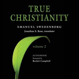 True Christianity, vol. 2: The Portable New Century Edition