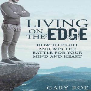 Living on the Edge How to Fight and ..., Gary Roe