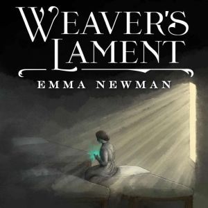 Weavers Lament, Emma Newman