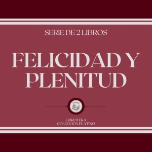 Felicidad y Plenitud (Serie de 2 Libros)