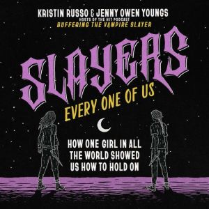 Slayers, Every One of Us, Kristin Russo