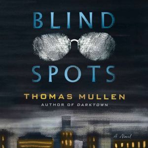 Blind Spots, Thomas Mullen