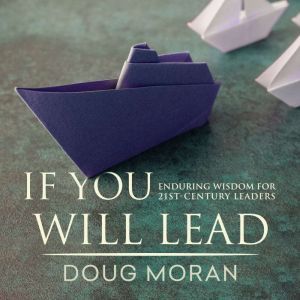 If You Will Lead, Doug Moran