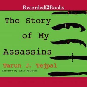 The Story of My Assassins, Tarun J. Tejpal