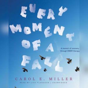 Every Moment of a Fall, Carol E. Miller