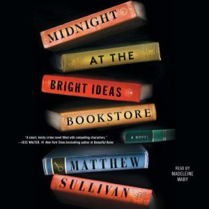 Midnight at the Bright Ideas Bookstor..., Matthew Sullivan