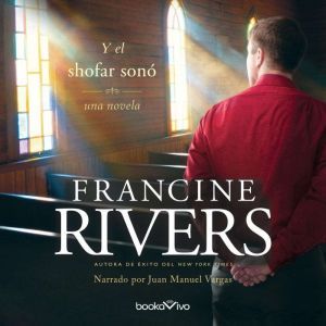 Y el shofar sono And the Shofar Blew..., Francine Rivers