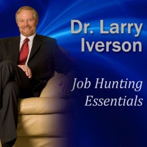 Job Hunting Essentials, Dr. Larry Iverson