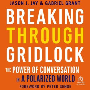 Breaking Through Gridlock, Jason Jay