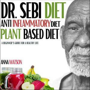 Dr. Sebi diet  Anti Inflammatory die..., Anna Watson