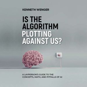 Is the Algorithm Plotting Against Us?..., Kenneth Wenger