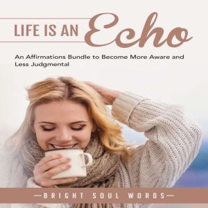 Life is an Echo An Affirmations Bund..., Bright Soul Words