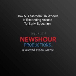 How A Classroom On Wheels Is Expandin..., PBS NewsHour
