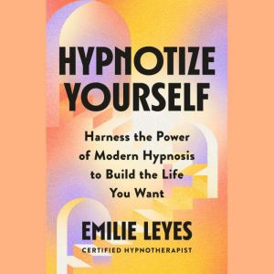Hypnotize Yourself, Emilie Leyes