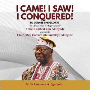 I CAME! I SAW! I CONQUERED! MIXED, Sir Lawrence A Egunjobi