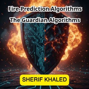 Fire-Prediction Algorithms  The Guardian Algorithms