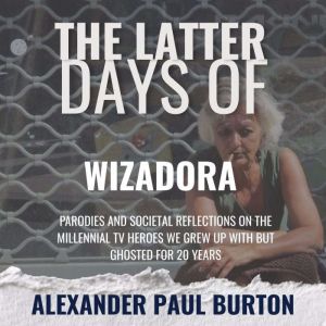 The Latter Days of Wizadora