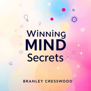 Winning Mind Secrets: "Elevate your mindset! Access dynamic audio lessons from Winning Mind Secrets to conquer your goals!"
