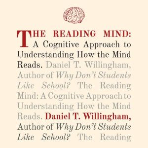The Reading Mind: A Cognitive Approach to Understanding How the Mind Reads