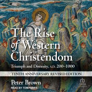 The Rise of Western Christendom, Peter Brown