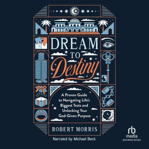 Dream to Destiny, Robert Morris
