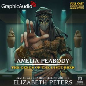The Deeds of the Disturber [Dramatized Adaptation]: Amelia Peabody 5