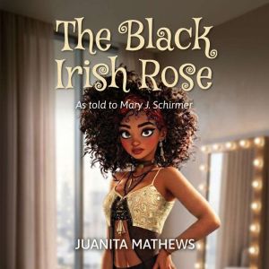 The Black Irish Rose, Juanita Mathews