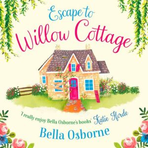 Escape to Willow Cottage, Bella Osborne