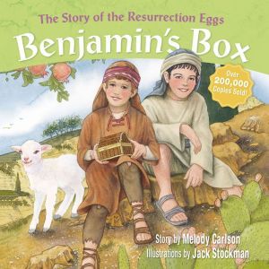 Benjamin's Box The Story of the Resurrection Eggs, Melody Carlson